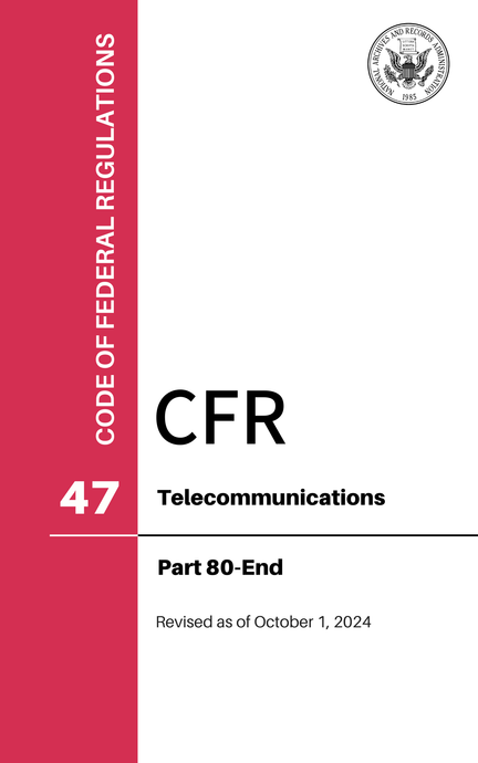 CFR Title 47: Parts 80-End - Telecommunications (Code of Federal Regulations), Revised as of October 1, 2024