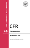 CFR Title 49: Parts 200-299 – Transportation (Code of Federal Regulations), Revised as of October 1, 2024