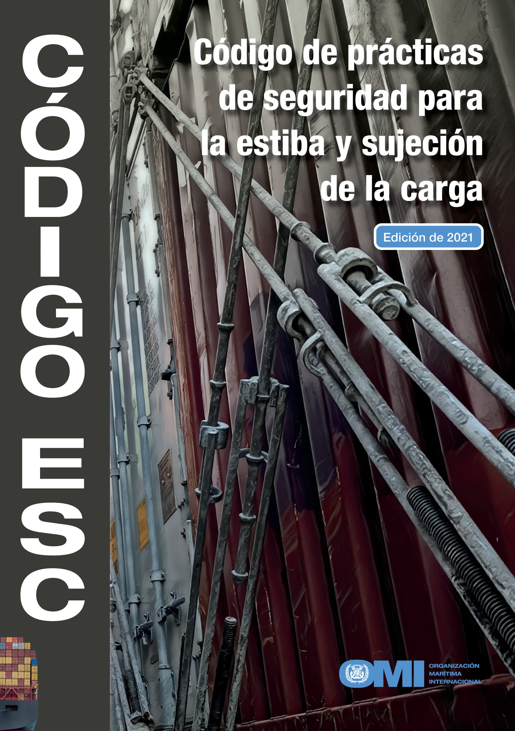 Code of Safe Practice for Cargo Stowage and Securing (CSS Code), 2021 Edition