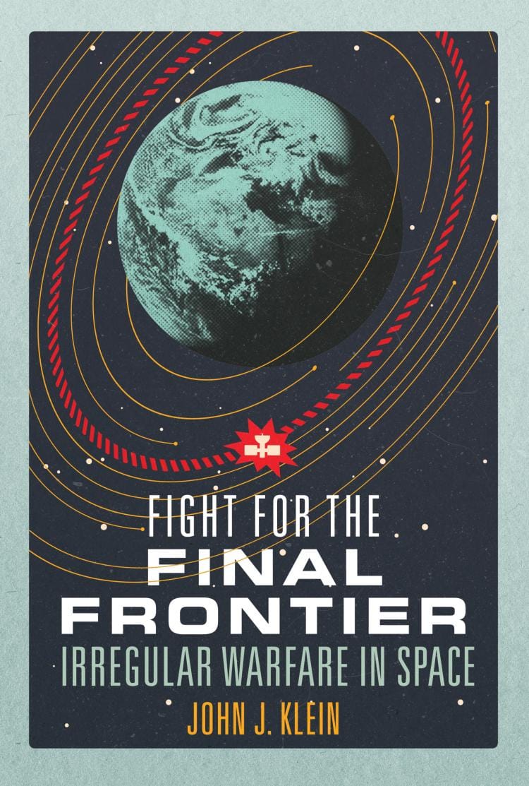 Fight for the Final Frontier: Irregular Warfare in Space (2023)