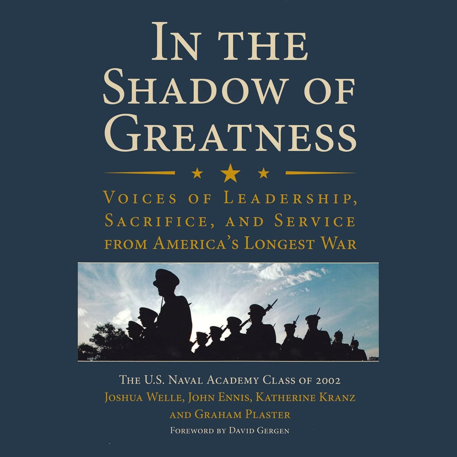 In the Shadow of Greatness: Voices of Leadership, Sacrifice, and Service from America's Longest War
