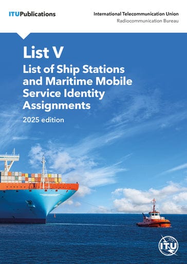 ITU List V - List of Ship Stations and Maritime Mobile Service Identity Assignments, 2025 Edition