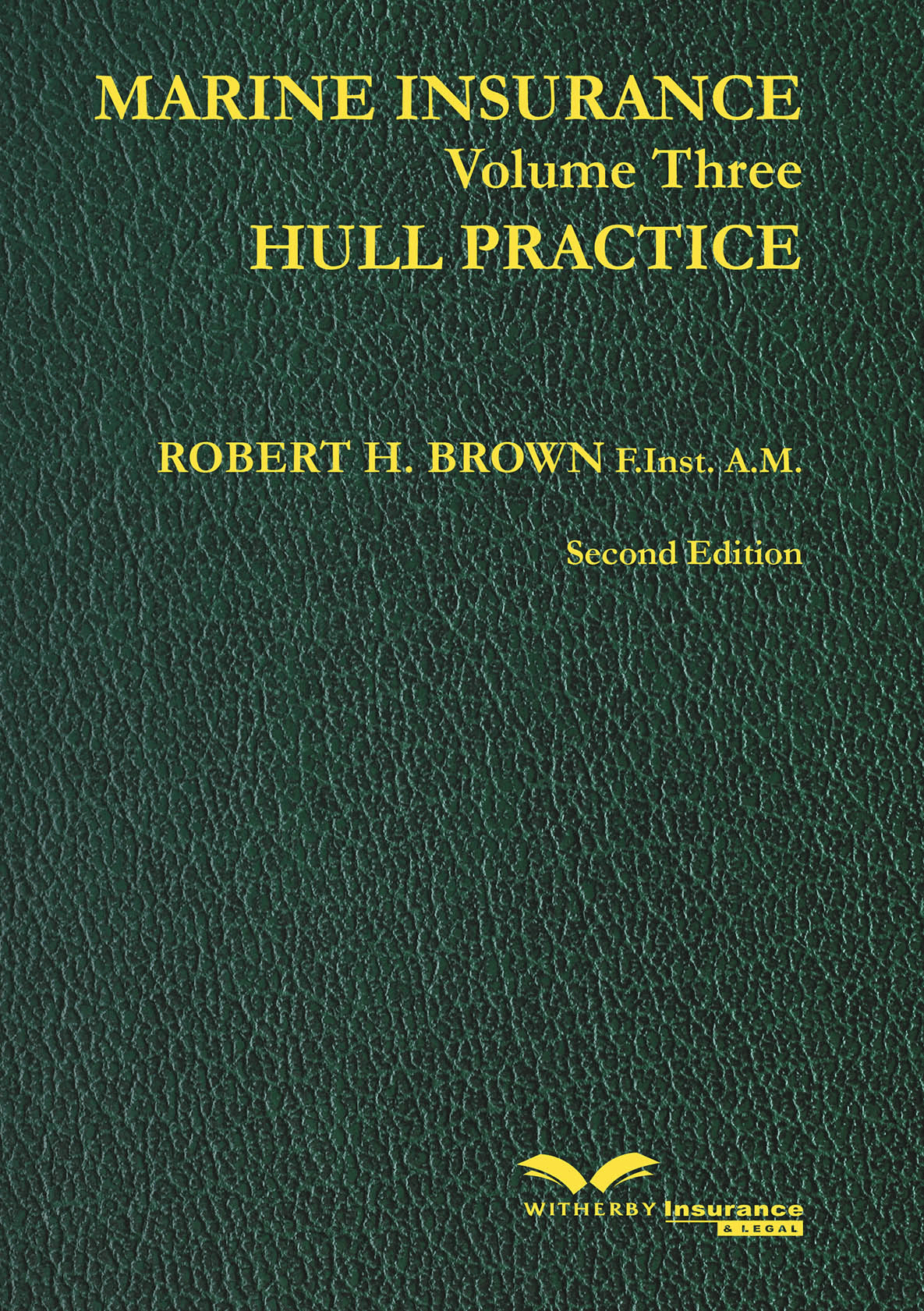Marine Insurance Volume 3: Hull Practice