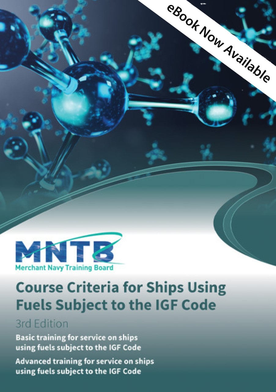 MNTB Course Criteria for Ships Using Fuels Covered within the IGF Code, 3rd Edition