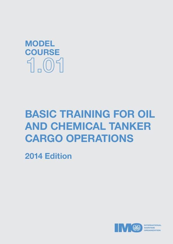 (Model Course 1.01) Basic Training for Oil and Chemical Tanker Cargo Operations, 2014 Edition