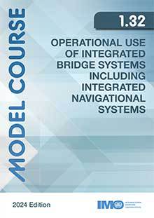 (Model Course 1.32) Operational Use of Integrated Bridge System, 2024 Edition