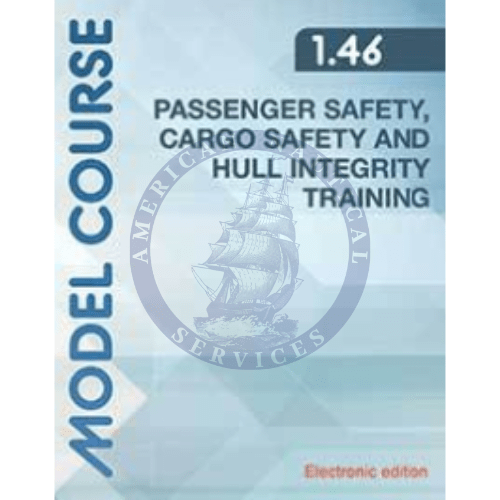 (Model Course 1.46) Passenger Safety, Cargo Safety and Hull Integrity Training, 2023 Edition