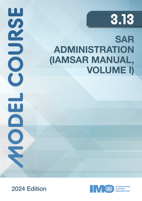 (Model Course 3.13) SAR Administration (IAMSAR Manual, Volume I), 2024 Edition
