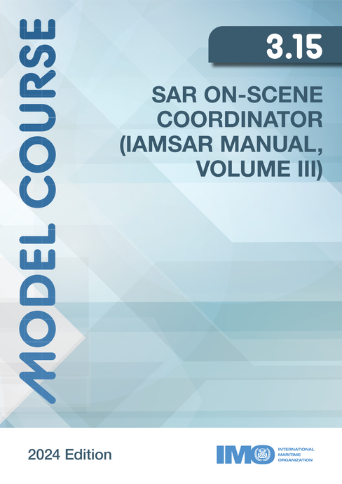 (Model Course 3.15) SAR On-Scene Coordinator (IAMSAR Volume III), 2024 Edition
