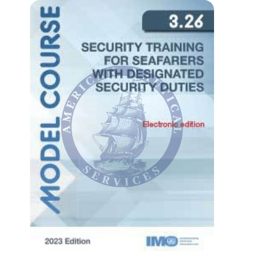 (Model Course 3.26) Security Training for Seafarers with Designated Security Duties, 2023 Edition