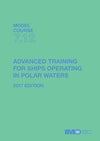 (Model Course 7.12) Advanced Training for Ships Operating in Polar Waters, 2017 Edition