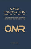 Naval Innovation for the 21st Century: The Office of Naval Research Since the End of the Cold War