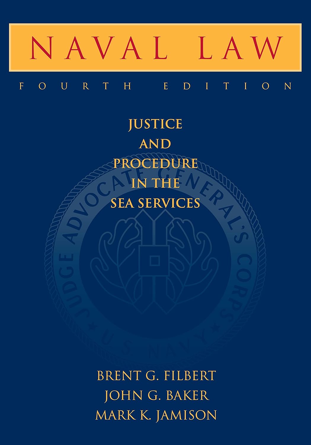 Naval Law: Justice and Procedure in the Sea Services, 4th Edition