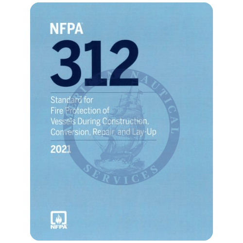 NFPA 312: Standard for Fire Protection of Vessels During Construction, Conversion, Repair, and Lay-Up