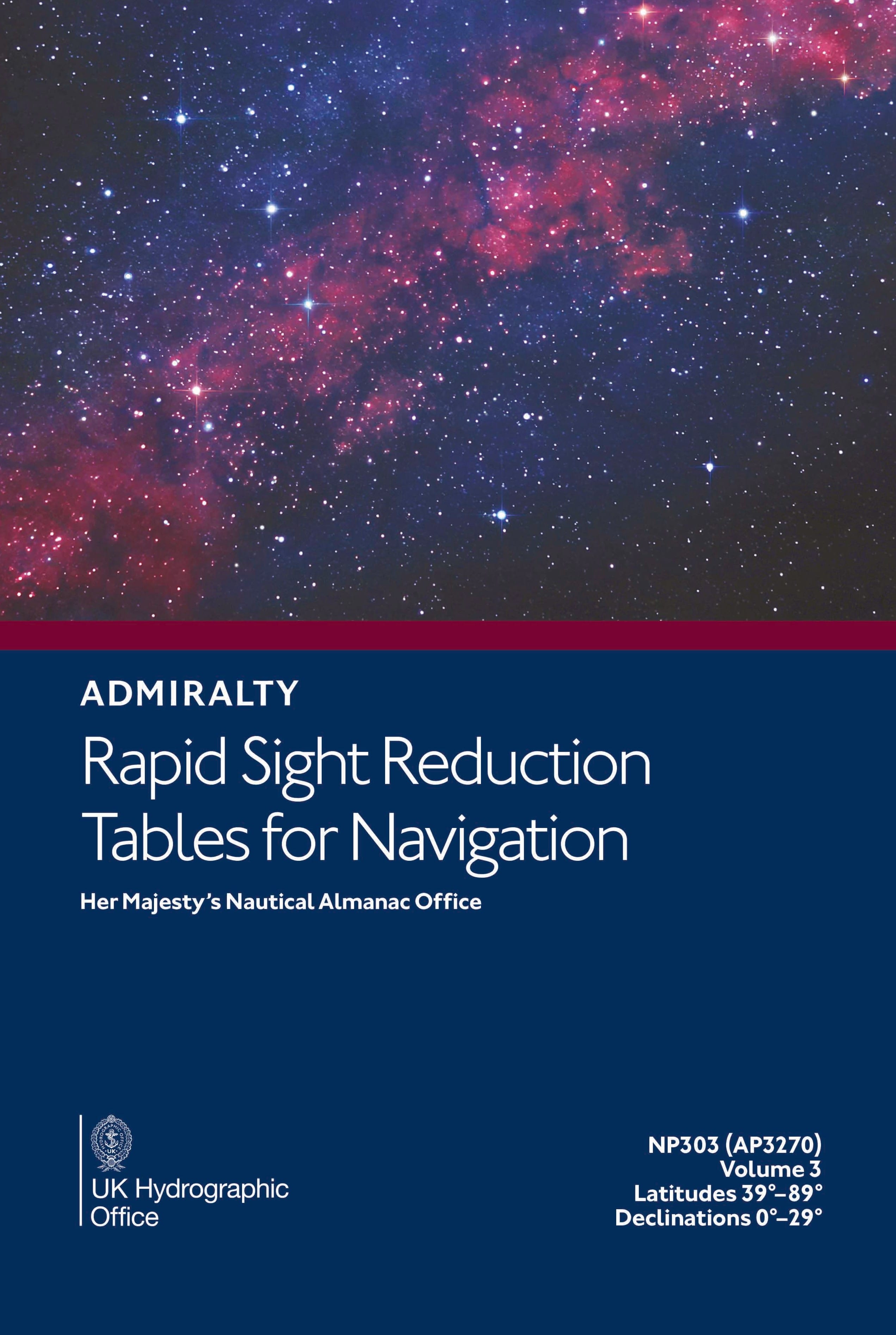 Rapid Sight Reduction Tables for Navigation Vol. 3 Latitudes 39°-89° Declinations 0°-29° (NP303(3) / AP3270(3), 2020 Edition