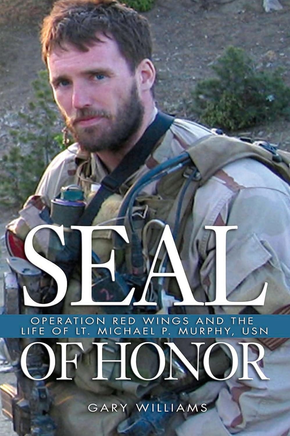 SEAL of Honor: Operation Red Wings and the Life of LT Michael P. Murphy, USN