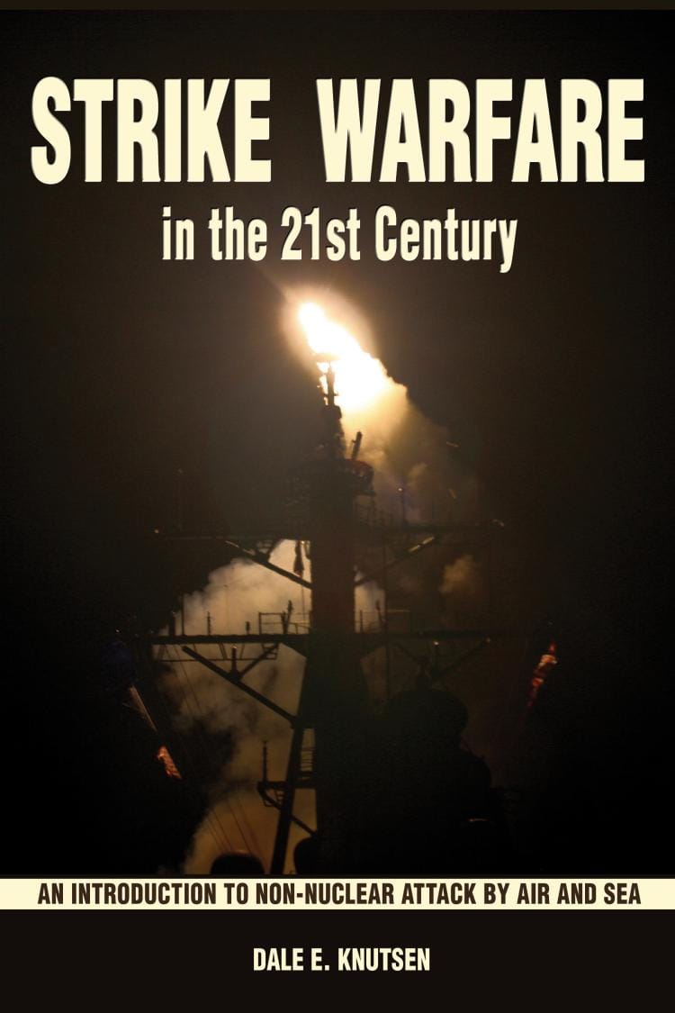 Strike Warfare in the 21st Century: An Introduction to Non-Nuclear Attack by Air and Sea (2012)
