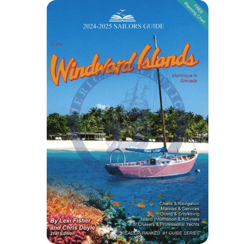 The 2024-2025 Sailors Guide to the Windward Islands, 21st Edition