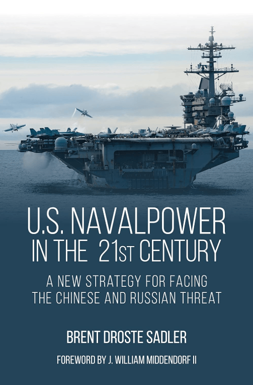 U.S. Naval Power in the 21st Century: A New Strategy for Facing the Chinese and Russian Threat