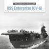 USS Enterprise (CV-6) : The "Big E" from the Doolittle Raid, Midway, and Santa Cruz to Guadalcanal and Leyte