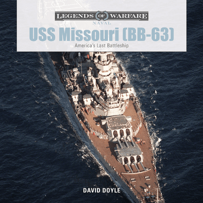 USS Missouri (BB-63): The Saga of America's Last Battleship in WWII