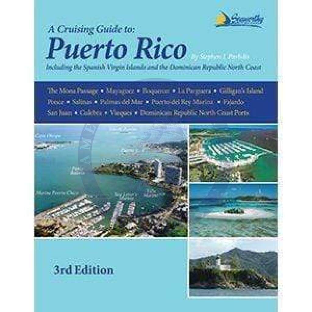 A Cruising Guide to Puerto Rico including the Spanish Virgin Islands and the Dominican Republic, 3rd Edition 2015