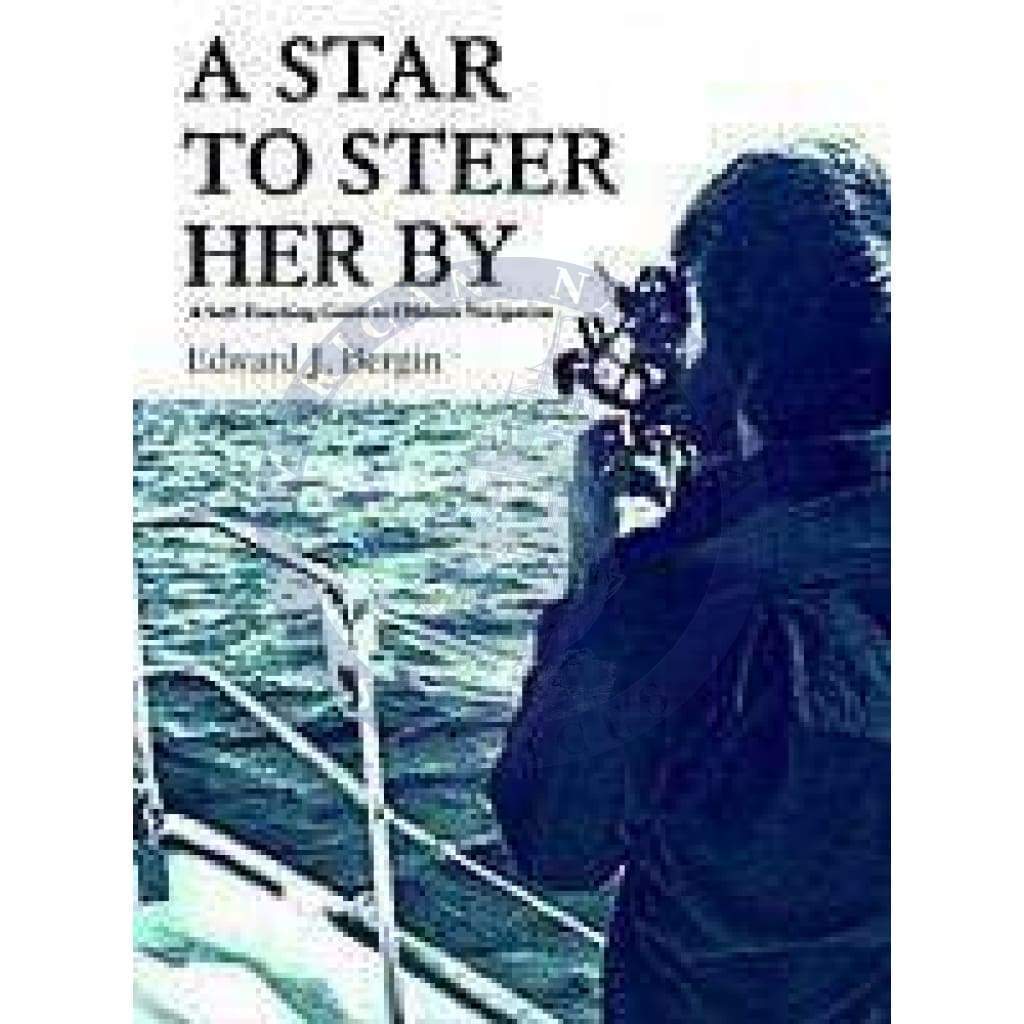 A Star to Steer Her By: A Self-Teaching Guide to Offshore Navigation