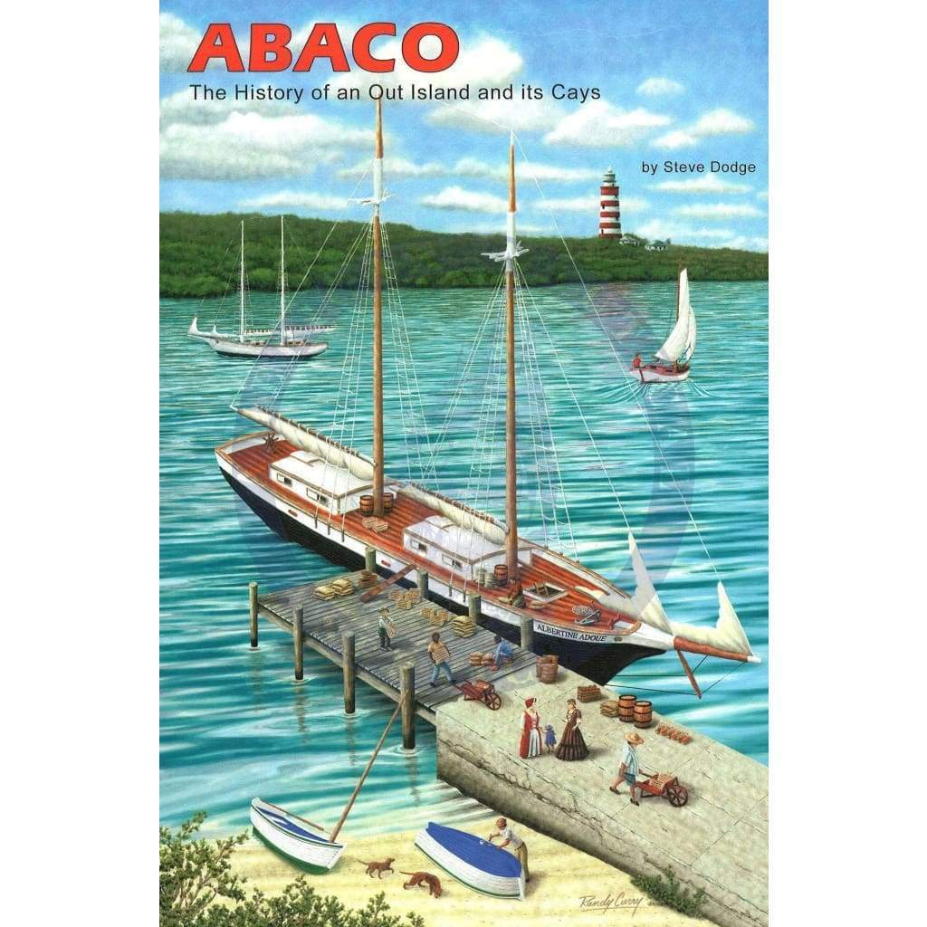 Abaco: History Of An Out Island & Its Cays