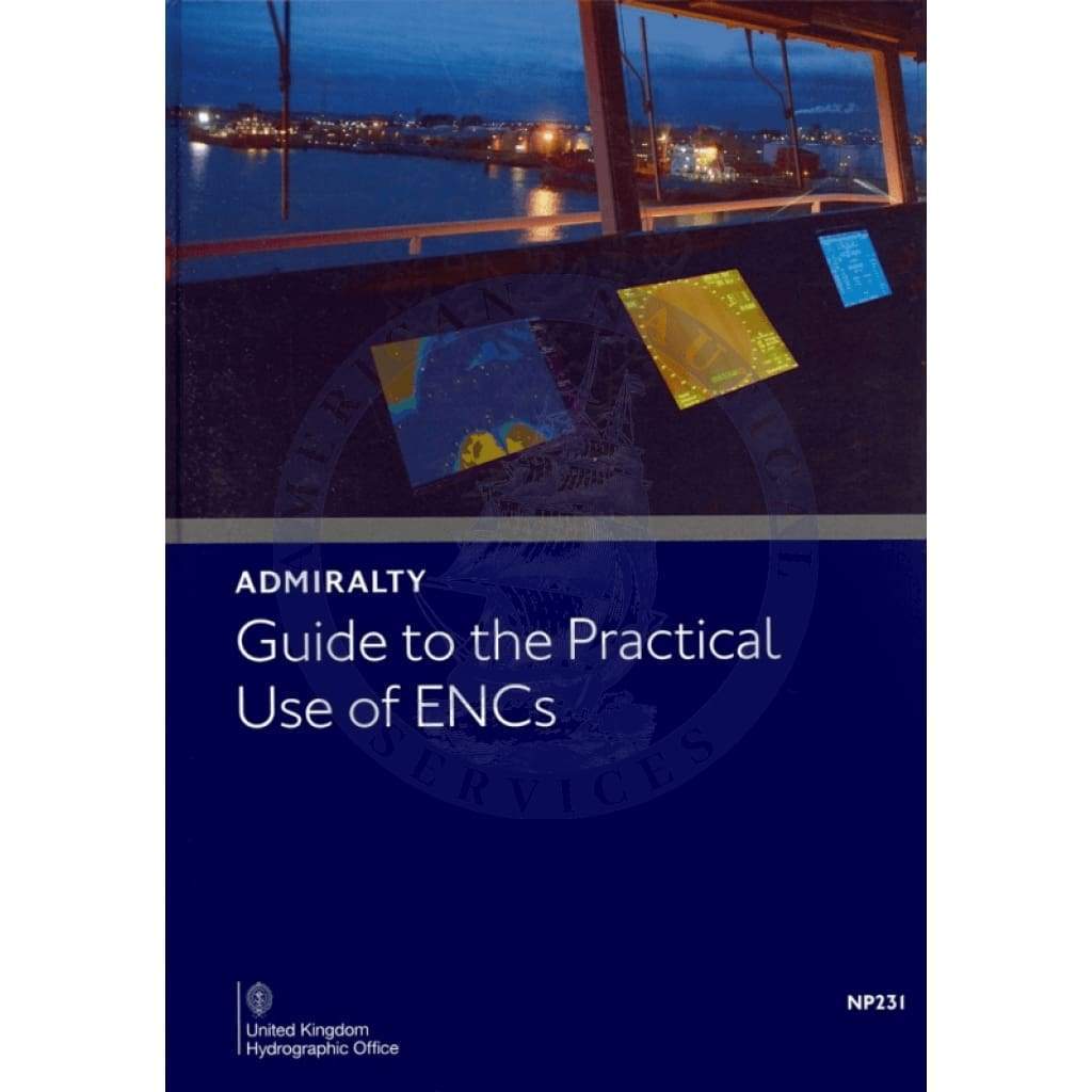 Admiralty Guide to the Practical Use of ENCs (NP231), 3rd Edition 2019
