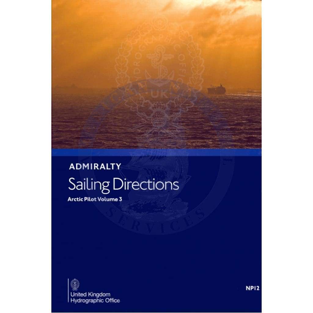 Admiralty Sailing Directions: Arctic Pilot, Vol. 3 (NP12), 10th Edition 2018