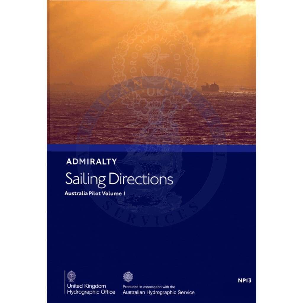 Admiralty Sailing Directions: Australia Pilot Vol. 1 (NP13), 5th Edition 2017