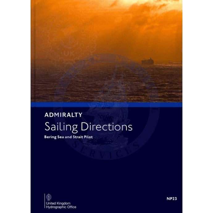 Admiralty Sailing Directions: Bering Sea And Strait Pilot (NP23), 9th Edition 2019