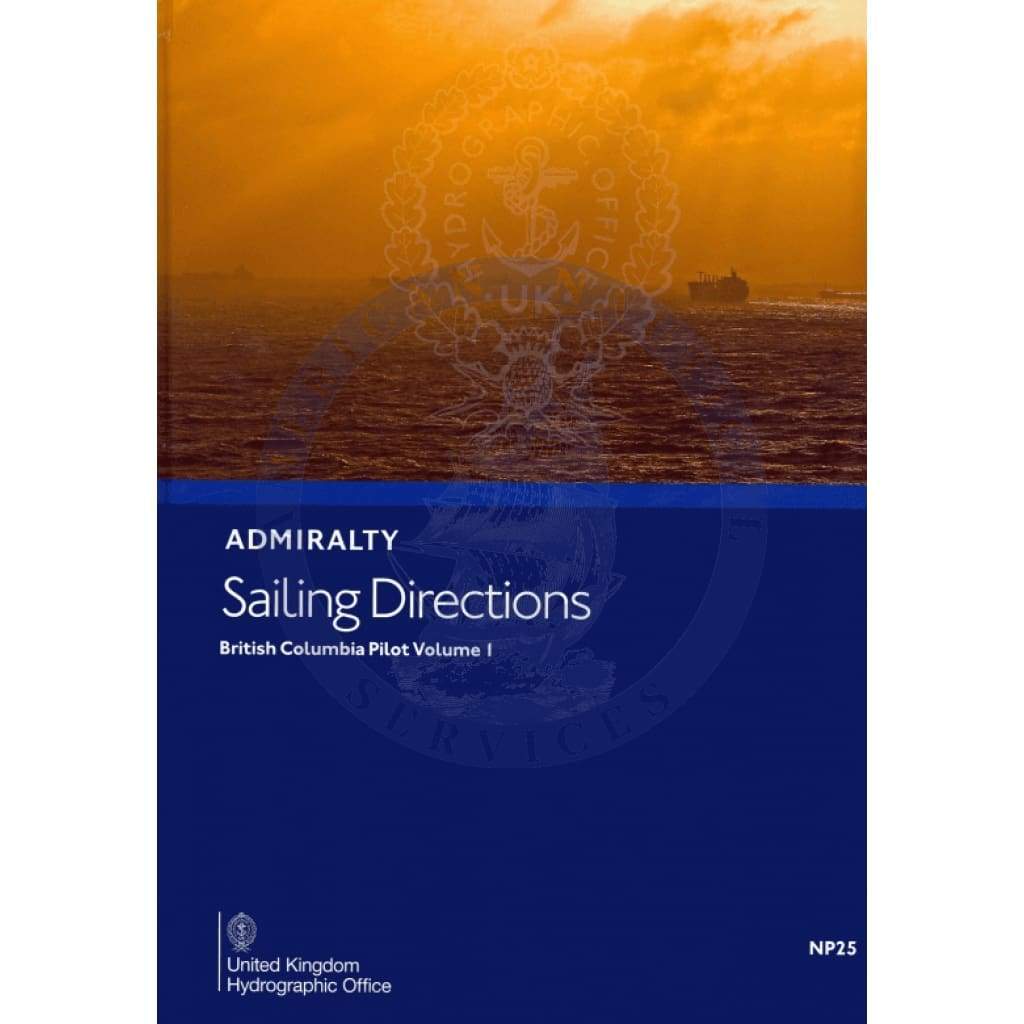 Admiralty Sailing Directions: British Columbia Pilot Vol. 1 (NP25), 17th Edition 2019