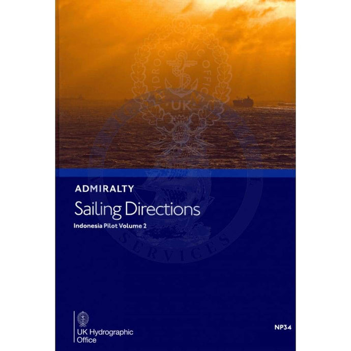 Admiralty Sailing Directions: Indonesia Pilot Vol. 2 (NP34), 9th Edition 2019