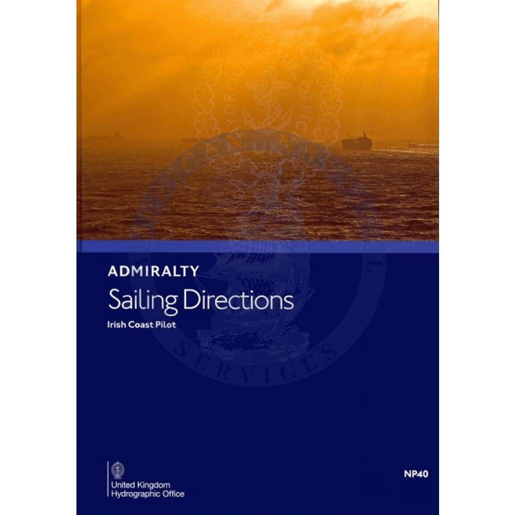 Admiralty Sailing Directions: Irish Coast Pilot (NP40), 21st Edition 2019