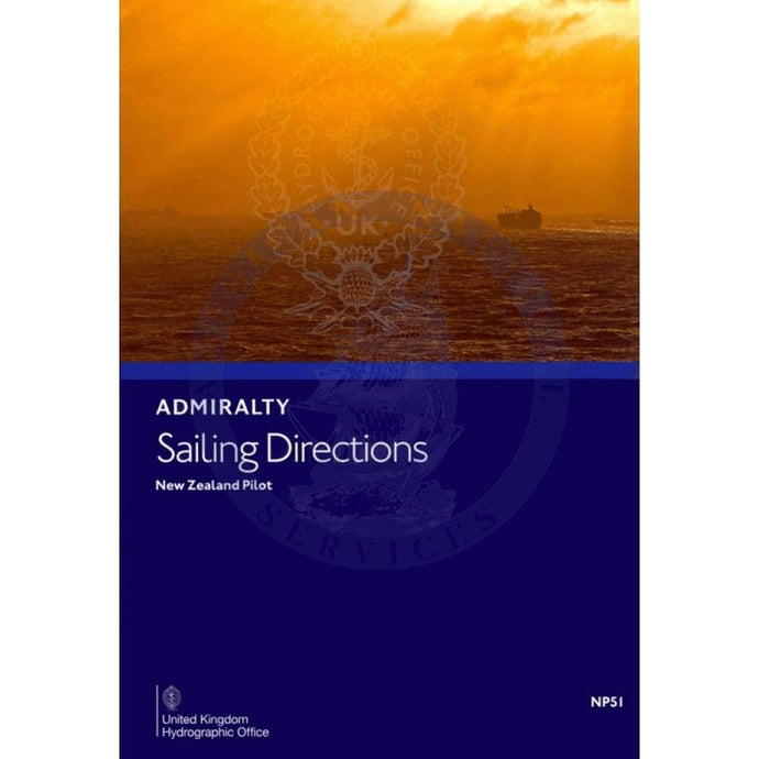 Admiralty Sailing Directions: New Zealand Pilot (NP51), 19th Edition 2015