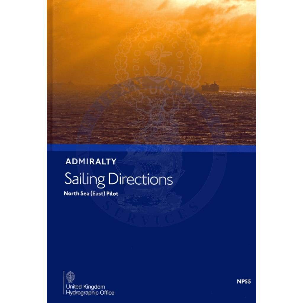 Admiralty Sailing Directions: North Sea East Pilot (NP55), 11th Edition 2018