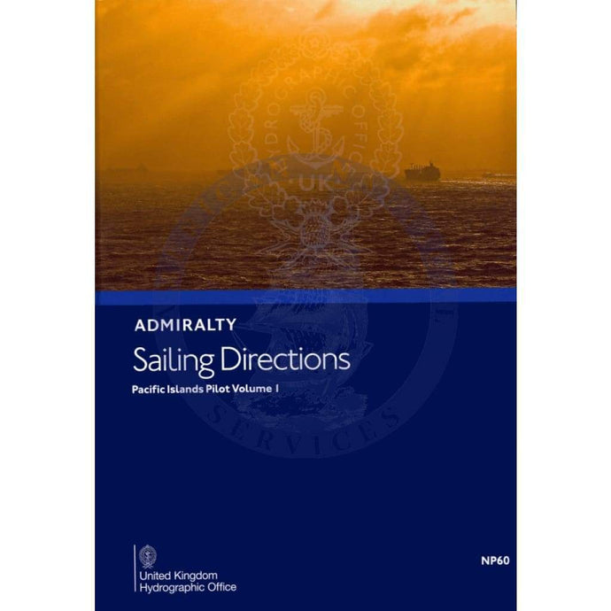 Admiralty Sailing Directions: Pacific Islands Pilot Vol. 1 (NP60), 13th Edition 2018