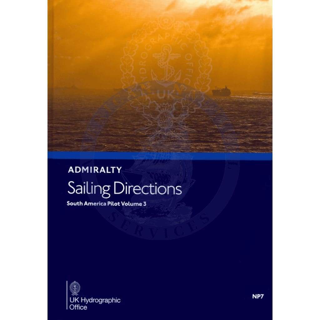 Admiralty Sailing Directions: South America Pilot Vol. 3 (NP7), 13th Edition 2018