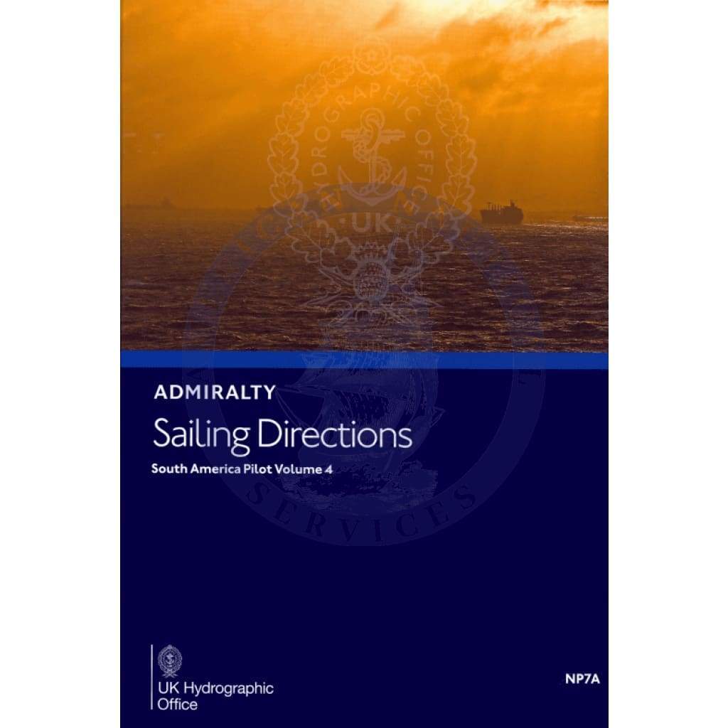 Admiralty Sailing Directions: South America Pilot Vol. 4 (NP7A), 8th Edition 2018
