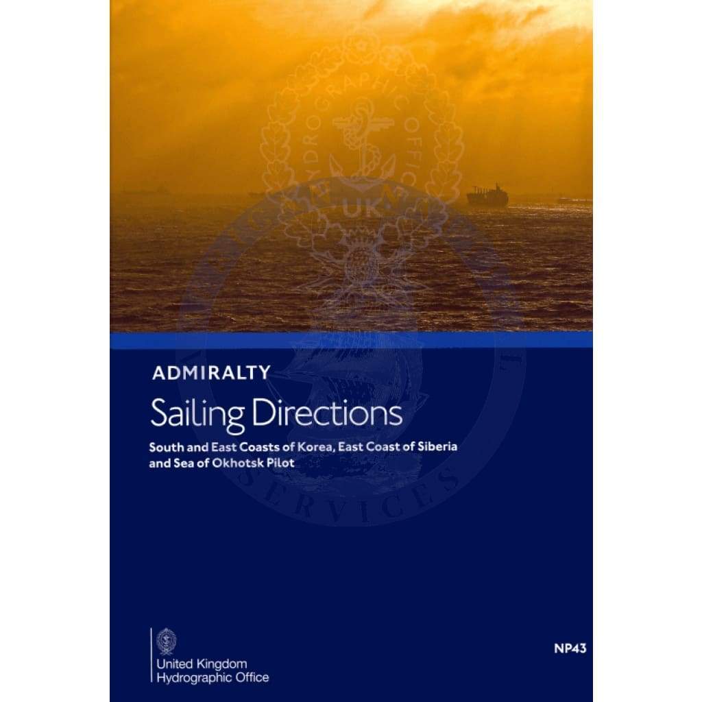 Admiralty Sailing Directions: South and East Coasts of Korea Pilot (NP43), 11th Edition 2018