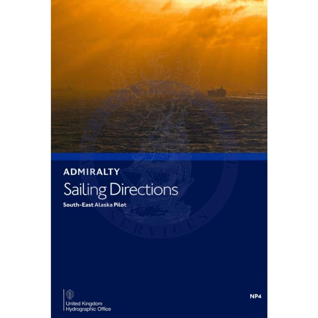 Admiralty Sailing Directions: South East Alaska Pilot (NP4), 8th Edition 2015