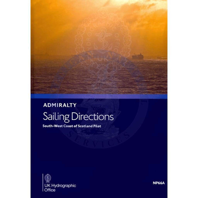Admiralty Sailing Directions: South-West Coast of Scotland (NP66A), 2nd Edition 2019