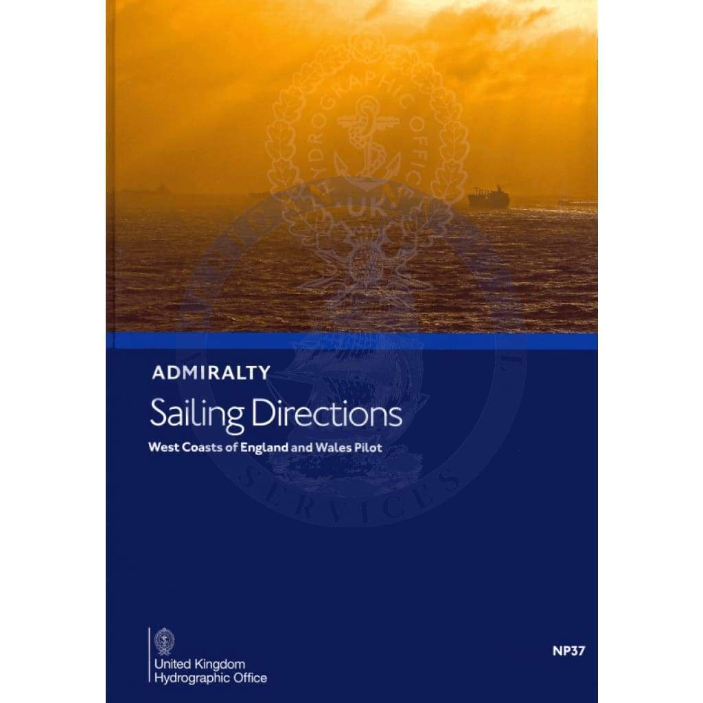 Admiralty Sailing Directions: West Coast of England And Wales Pilot (NP37), 20th Edition 2017
