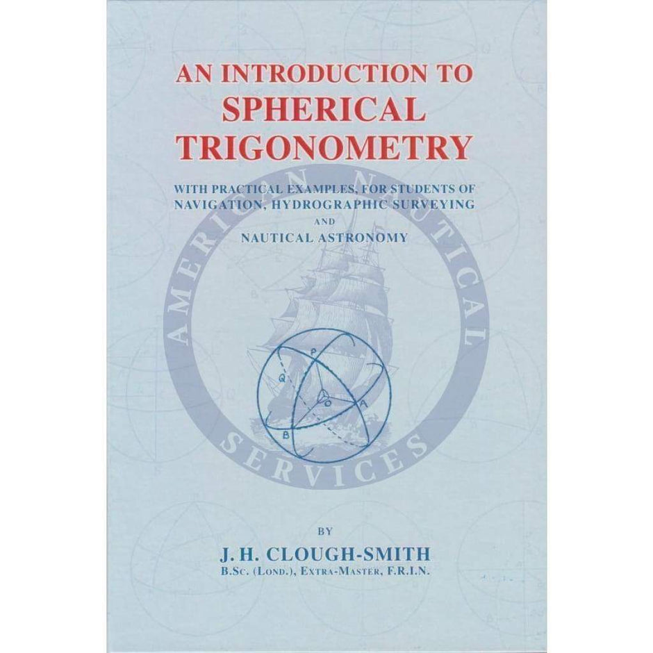 An Introduction to Spherical Trigonometry, 7th Edition Spherical Trigonometry Book Amnautical