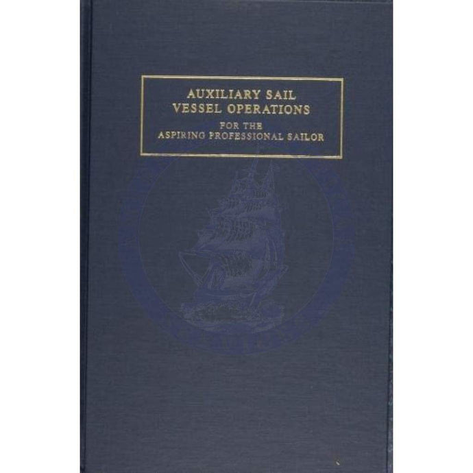 Auxiliary Sail Vessel Operations For The Aspiring Professional Sailor