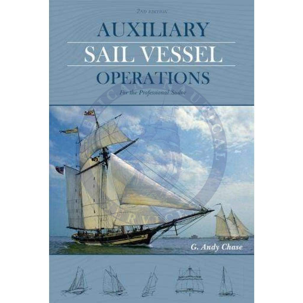 Auxiliary Sail Vessel Operations: For the Professional Sailor, 2nd Edition