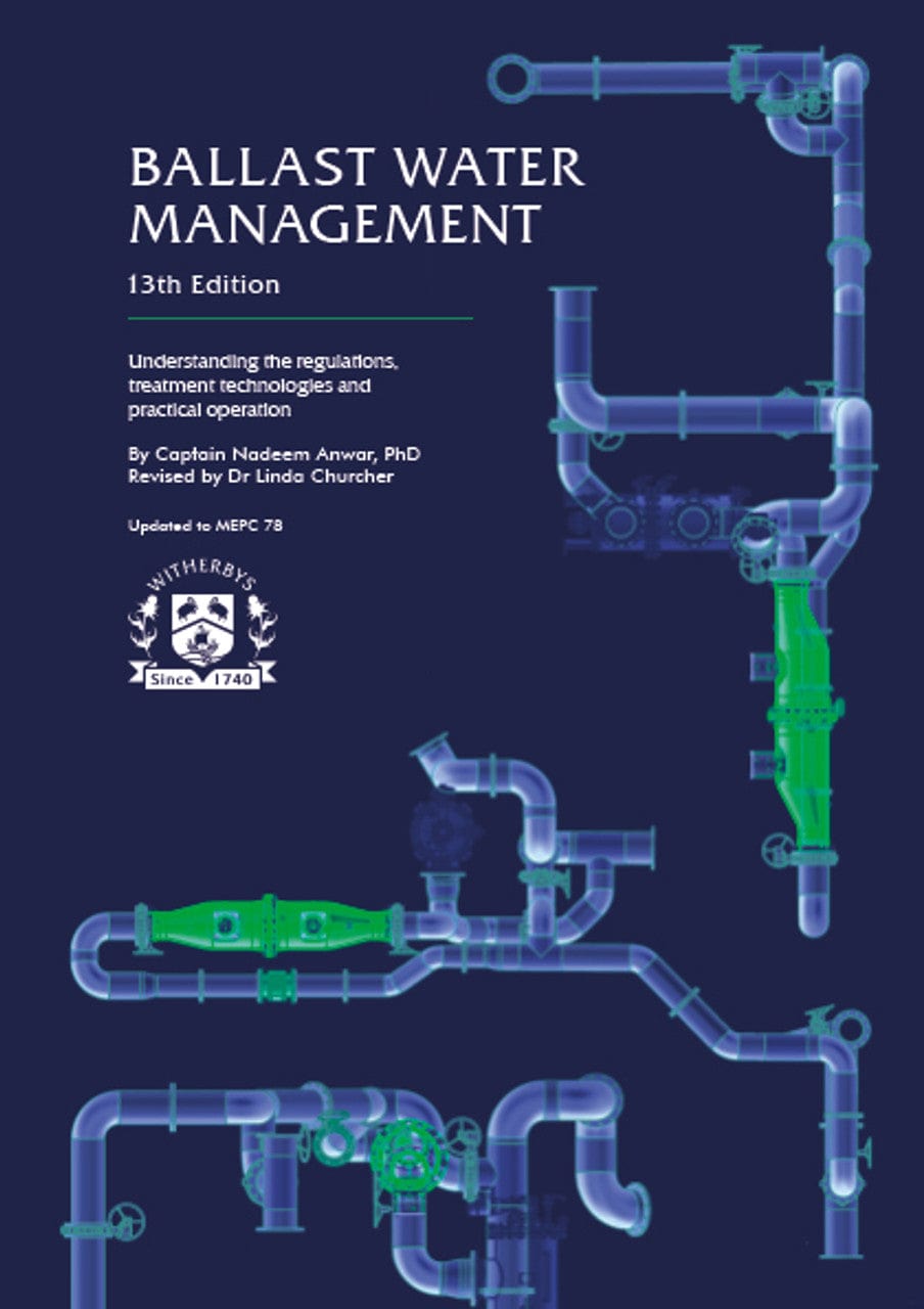 Ballast Water Management: Understanding the Regulations, Treatment Technologies and Practical Operation, 13th Edition 2022