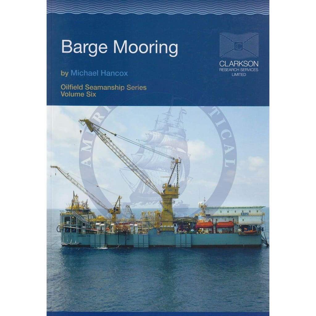 Barge Mooring: Oilfield Seamanship Series - Vol. 6