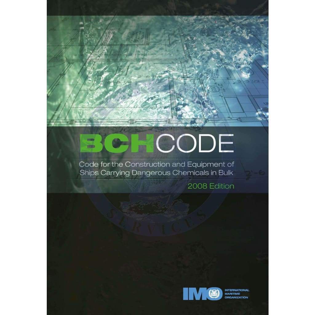 BCH Code - Code for the Construction and Equipment of Ships Carrying Dangerous Chemicals in Bulk, 2008 Edition